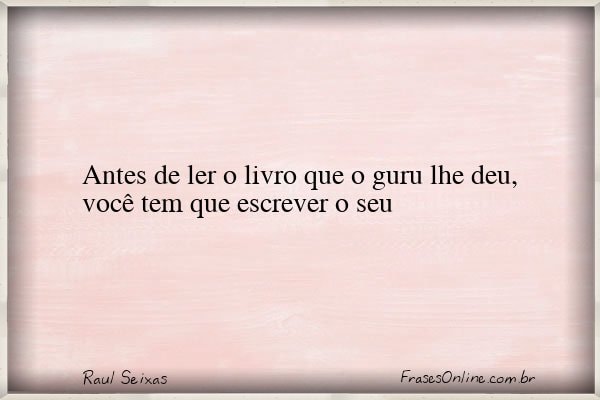 Frase de Raul Seixas