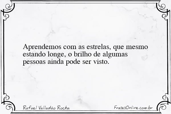 Frase de Rafael Valladão Rocha