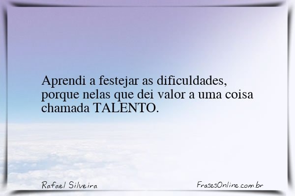 Frase de Rafael Silveira