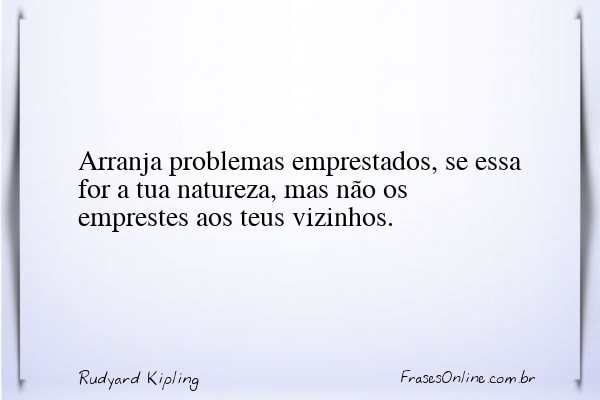 Frase de Rudyard Kipling
