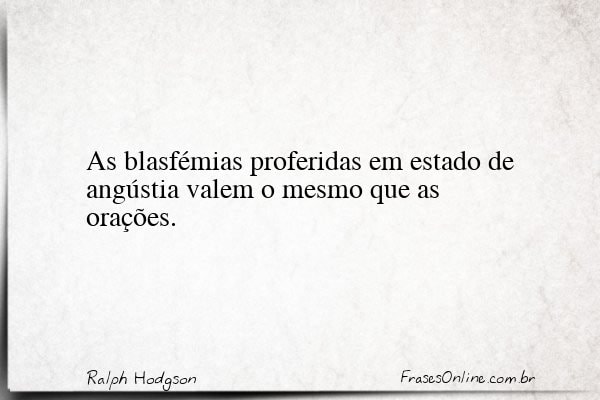 Frase de Ralph Hodgson