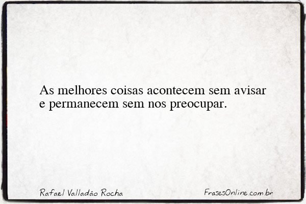Frase de Rafael Valladão Rocha