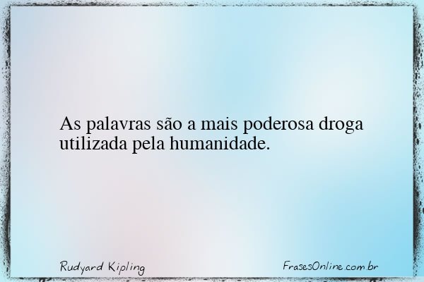 Frase de Rudyard Kipling