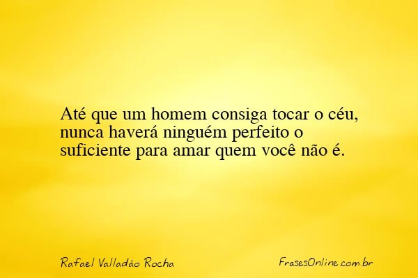 Frase de Rafael Valladão Rocha