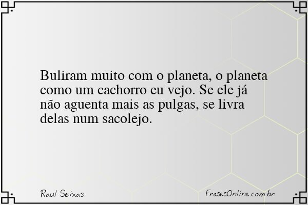 Frase de Raul Seixas