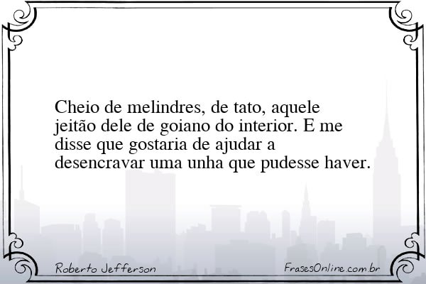 Frase de Roberto Jefferson