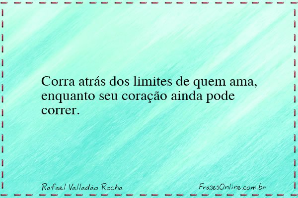 Frase de Rafael Valladão Rocha