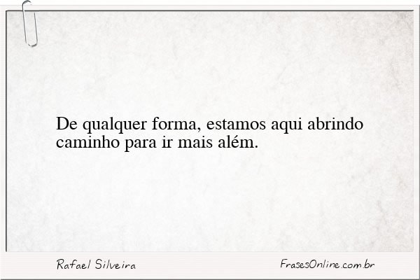 Frase de Rafael Silveira