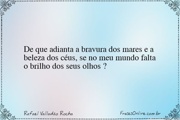 Frase de Rafael Valladão Rocha