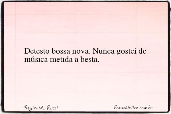 Frase de Reginaldo Rossi