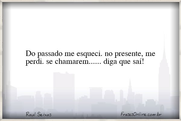 Frase de Raul Seixas