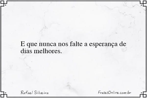 Frase de Rafael Silveira