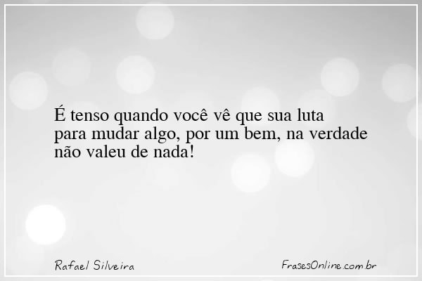 Frase de Rafael Silveira