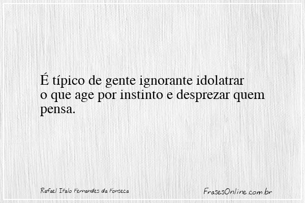 Frase de Rafael Italo Fernandes da Fonseca