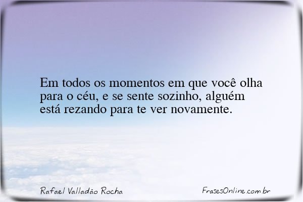 Frase de Rafael Valladão Rocha