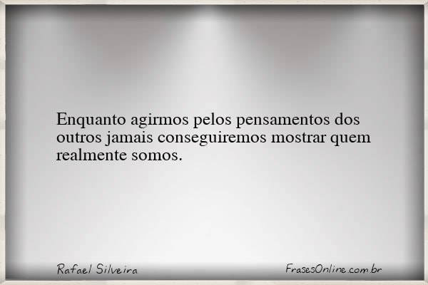 Frase de Rafael Silveira