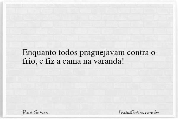 Frase de Raul Seixas