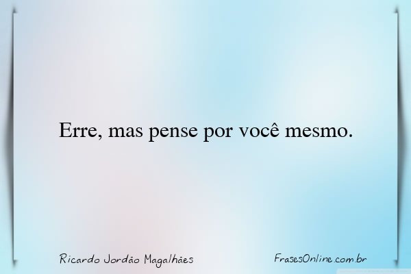 Frase de Ricardo Jordão Magalhães