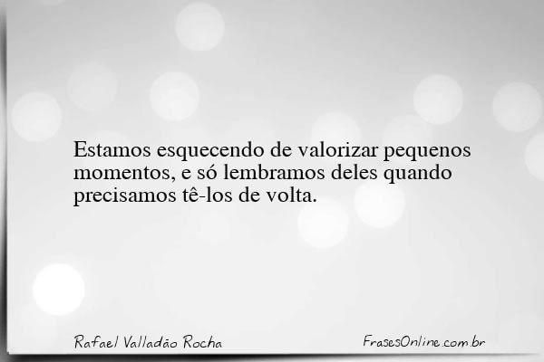 Frase de Rafael Valladão Rocha