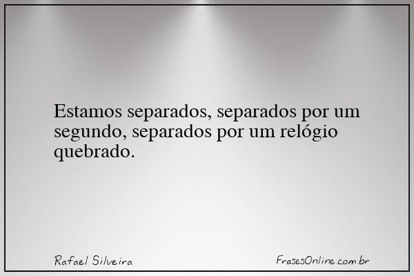 Frase de Rafael Silveira