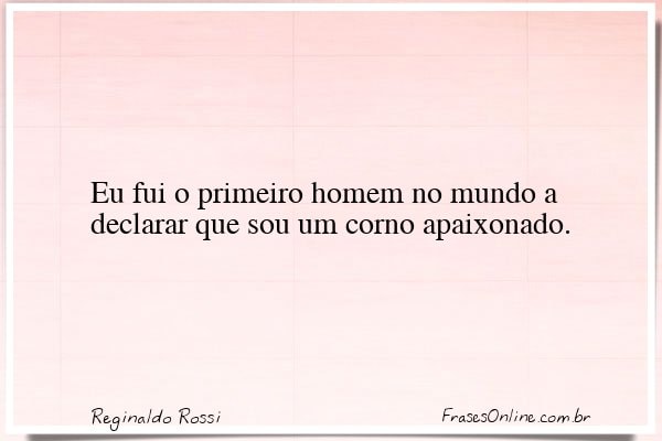 Frase de Reginaldo Rossi