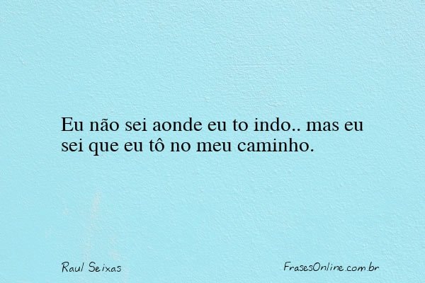 Frase de Raul Seixas