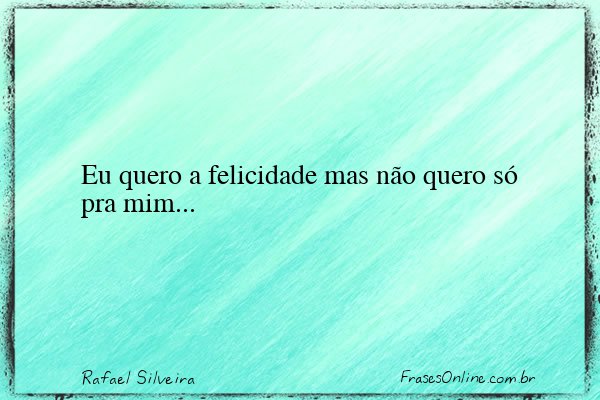 Frase de Rafael Silveira