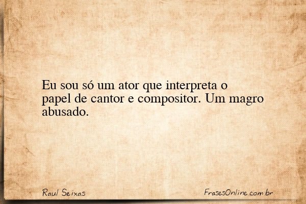 Frase de Raul Seixas