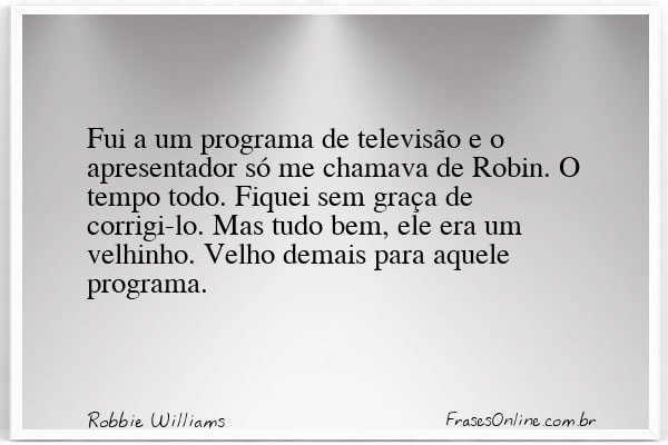 Frase de Robbie Williams
