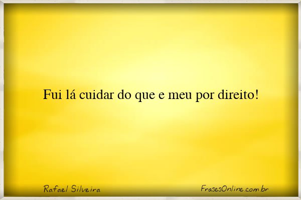 Frase de Rafael Silveira