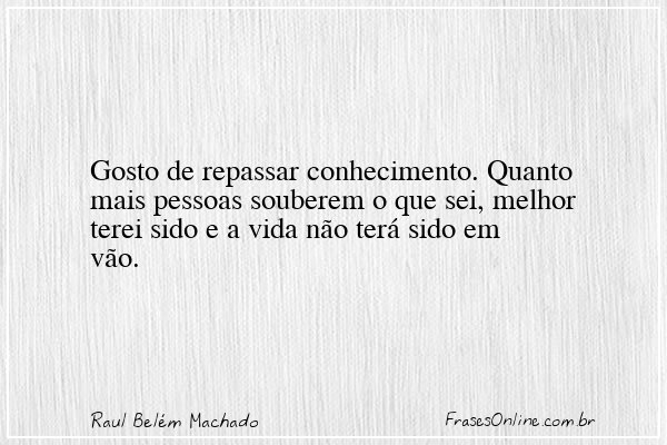 Frase de Raul Belém Machado