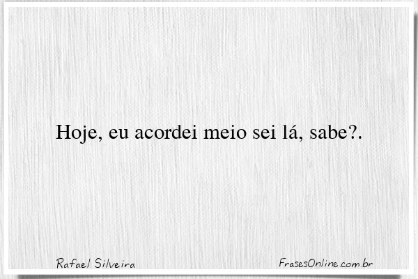 Frase de Rafael Silveira