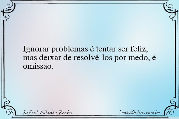 Frase de Rafael Valladão Rocha