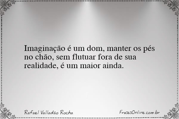Frase de Rafael Valladão Rocha