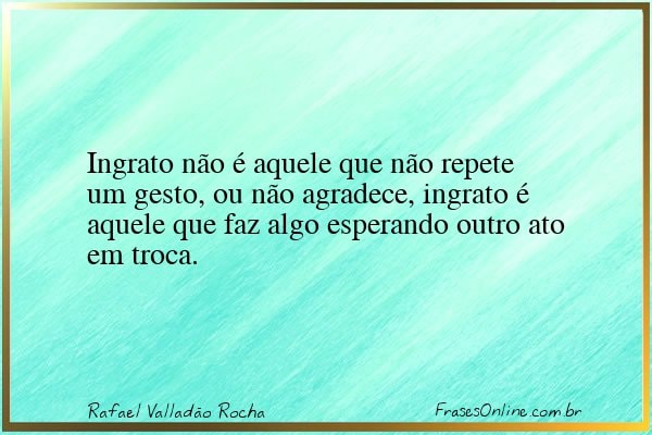 Frase de Rafael Valladão Rocha