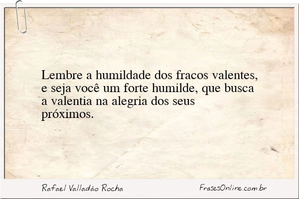 Frase de Rafael Valladão Rocha