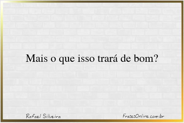 Frase de Rafael Silveira