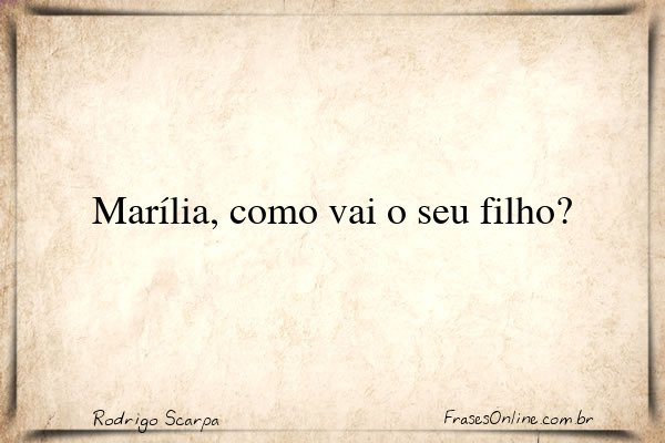 Frase de Rodrigo Scarpa