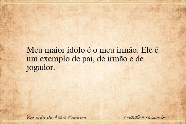 Frase de Ronaldo de Assis Moreira