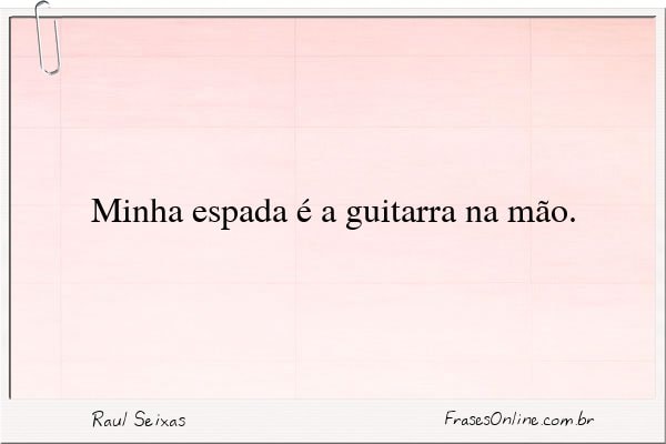 Frase de Raul Seixas