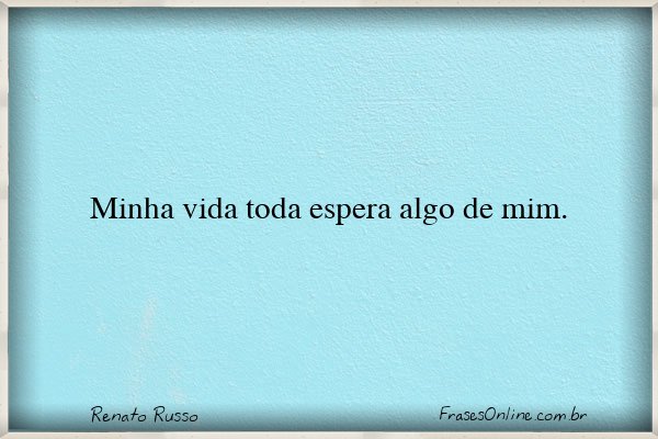 Frase de Renato Russo