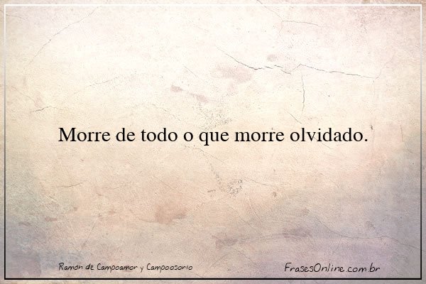 Frase de Ramón de Campoamor y Campoosorio