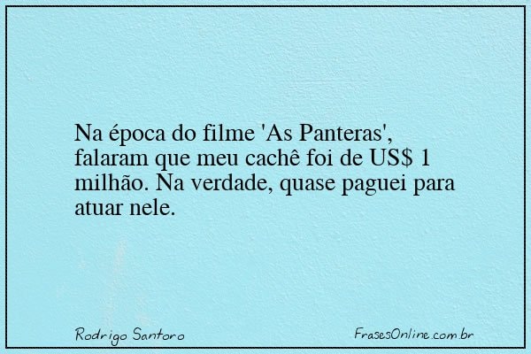Frase de Rodrigo Santoro