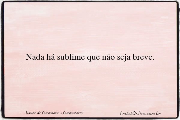 Frase de Ramón de Campoamor y Campoosorio