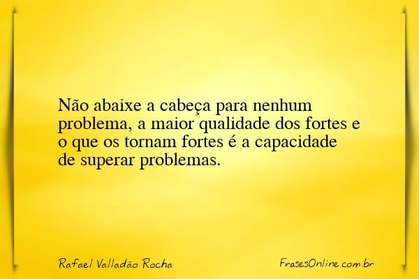 Frase de Rafael Valladão Rocha