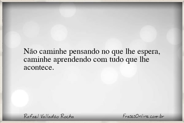 Frase de Rafael Valladão Rocha