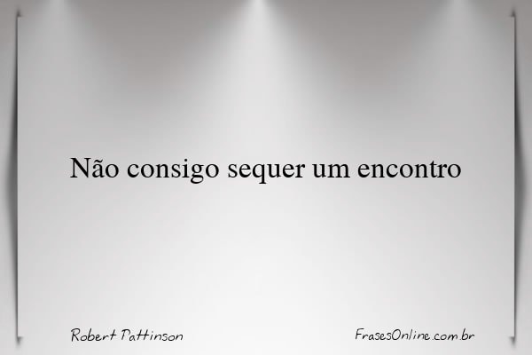 Frase de Robert Pattinson