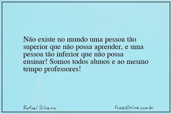 Frase de Rafael Silveira
