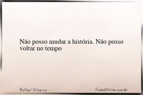 Frase de Rafael Silveira
