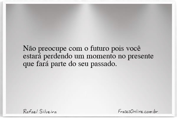 Frase de Rafael Silveira